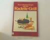 Neue raffinierte Rezepte mit dem Raclette Grill