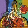 Weber s Book of Grilled Pizza